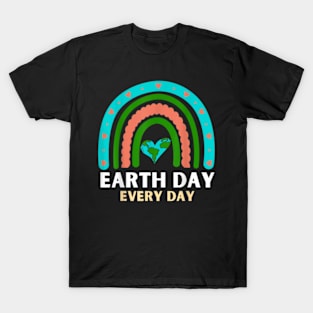 Earth Day Every Day Planet Earth Earth Day Everyday Rainbow T-Shirt